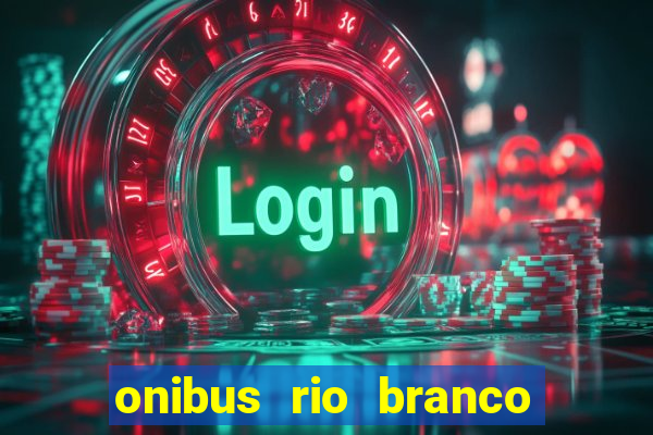 onibus rio branco porto velho